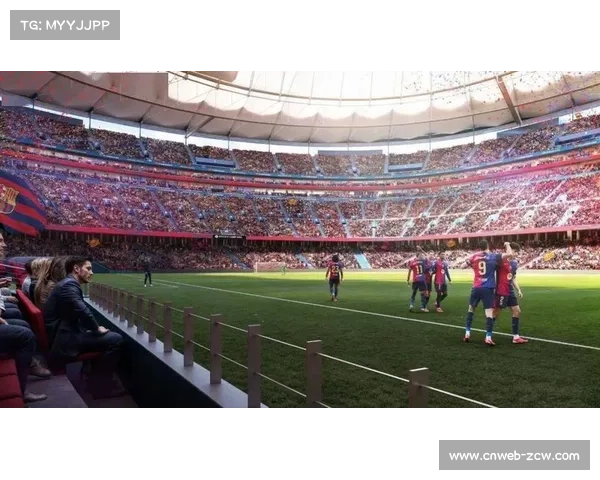 诺坎普改建后容量提升，增设智能观赛系统